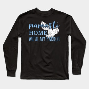 namaste home with my cockatoo Long Sleeve T-Shirt